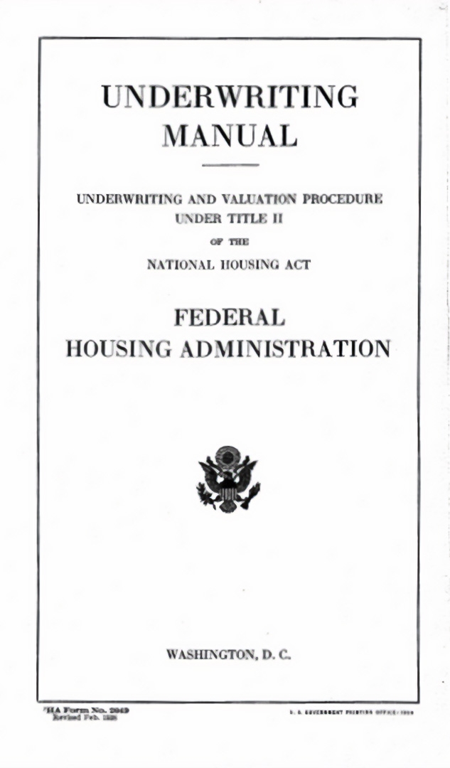 The FHA Underwriting Manual set guidelines for ranking neighborhoods and housing to ensure federal investments were secure. These guidelines included minimum building standards and endorsed racial and class segregation as markers of a stable neighborhood.