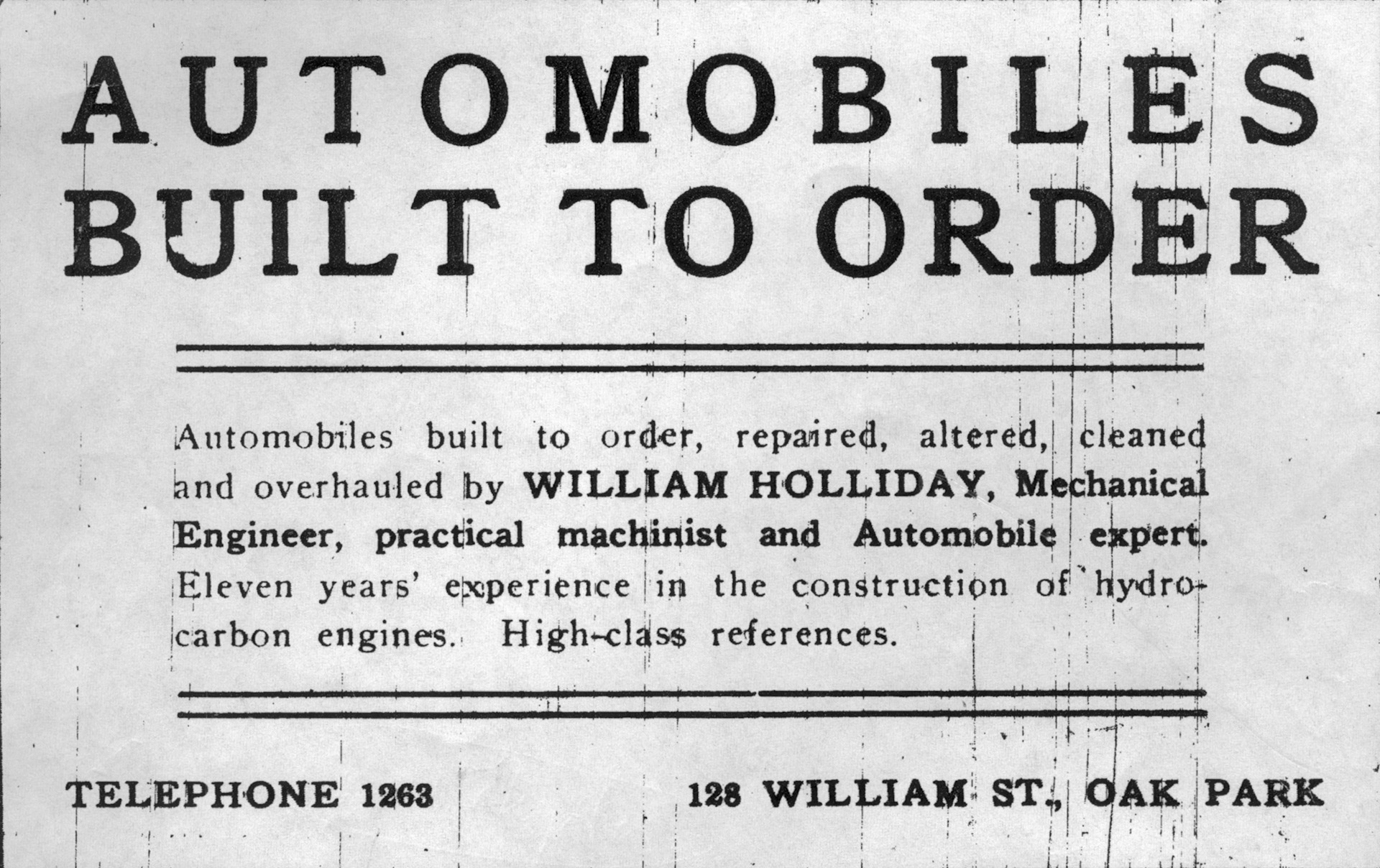 William Holliday was an entrepreneur who designed and made automobiles in his machine shop across the street from Mt. Carmel Baptist Church, in the heart of Oak Park's Black neighborhood. This 1907 ad in the local newspaper, the year before Henry Ford launched his Model T, touts experience dating to 1895.